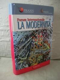 La Modernita: Atti del Forum Internazionale (Praxis Sviluppo informazione/Fondazione Intellectual Enterprise)