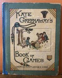 KATE GREENAWAY&#039;S BOOK OF GAMES With Twenty-four Full-page Plates Engraved and Printed in Colours by Edmund Evans by Greenaway, Kate - 1889