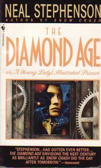 The Diamond Age - by the author of &quot;Cryptonomicon&quot; by Stephenson, Neal - (Aka: Stephen Bury) - 1996