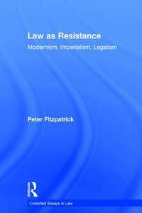 Law as Resistance: Modernism, Imperialism, Legalism