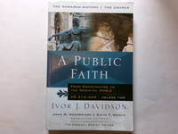 A Public Faith: From Constantine To The Medieval World: From Constantine to the Medieval World AD...