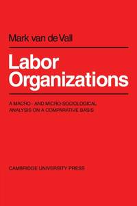 Labor Organisations: A Macro- and Micro-Sociological analysis on A Comparative Basis