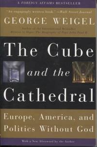 The Cube and the Cathedral : Europe, America, and Politics Without God by Weigel, George - 2006