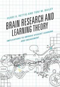 Brain Research and Learning Theory : Implications to Improve Student Learning and Engagement
