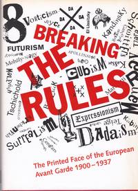 Breaking the Rules: The Printed Face of the European Avant Garde 1900-1937