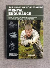 Sas And Elite Forces Guide Mental Endurance: How To Develop Mental Toughness From The World's...