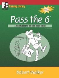 Pass The 6 : A Training Guide for the NASD Series 6 Exam