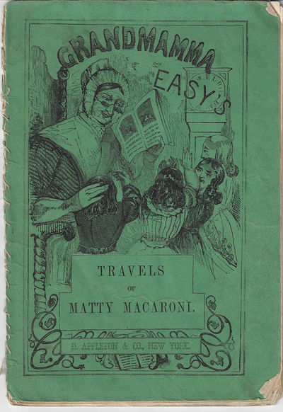 Grandmamma Easy's Travels of Matty Macaroni , or Matty Macaroni; The Little Organ-Boy's Travels in Europe