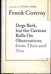 Dogs Bark But the Caravan Rolls on Observations Then & Now