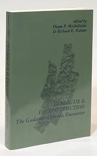 Dialogue and Deconstruction; The Gadamer-Derrida Encounter