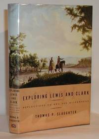 image of Exploring Lewis and Clark Reflections on Men and Wilderness