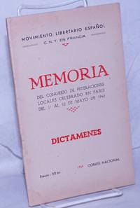 Memoria del Congreso de Federaciones Locales celebrado en Paris del 1.o al 12 de Mayo de 1945, Dictámenes by Movimiento Libertario Español. C.N.T. en Francia - 1945 - from Bolerium Books Inc., ABAA/ILAB (SKU: 260789)
