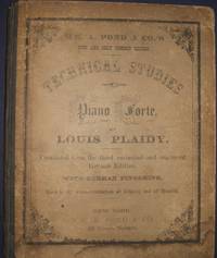 image of Wm. A. Pond & Co. New and Only Correct Edition Technical Studies for the Piano Forte, Translated from the Third Corrected and Improved German Edition with German Fingering Used in the Conservatorium of Leipzig and of Munich