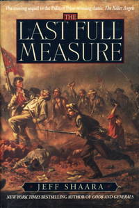 THE LAST FULL MEASURE. by Jeff Shaara - Signed First Edition - (1998.) - from Bookfever.com, IOBA (SKU: 53871)