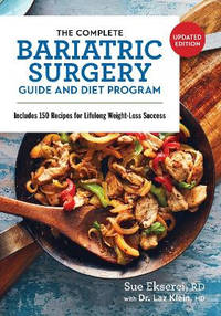 The Complete Bariatric Surgery Guide and Diet Program: Includes 150 Recipes for Lifelong...