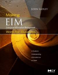 Making Enterprise Information Management (EIM) Work for Business : A Guide to Understanding...