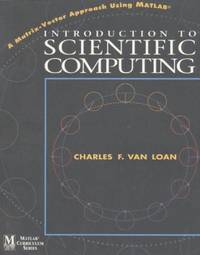 Introduction to Scientific Computing : A Matrix Vector Approach Using Matlab