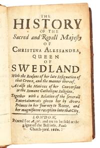 The History of the Sacred and Royall Majesty of Christina Alessandra, Queen of Swedland, with the reasons of her late Resignation of that Crown, and the manner thereof. As also the motives of her conversion to the Romane Catholique Religion. Together with a Relation of the Severall Entertainments given by her divers Princes in her Journey to Rome and her magnificent reception into that City. Publisher