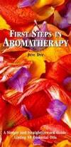 FIRST STEPS IN AROMATHERAPY by Jane Dye - Paperback - 2004 - from Infinity Books Japan (SKU: RWARE0000020157)