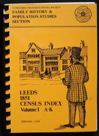 Leeds 1851 Census Index Volume 1 A-K