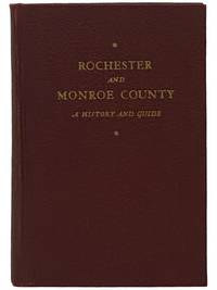 Rochester and Monroe County: A History and Guide (American Guide Series)