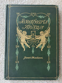 Sweethearts Always: Poems of Love by Poems Selected by Janet Madison - 1906