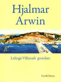 Hjalmar Arwin. Lidingö Villastads grundare.