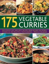 175 Vegetable Curries: Deliciously Hot and Spicy Recipes from Around the World, Shown in 190...