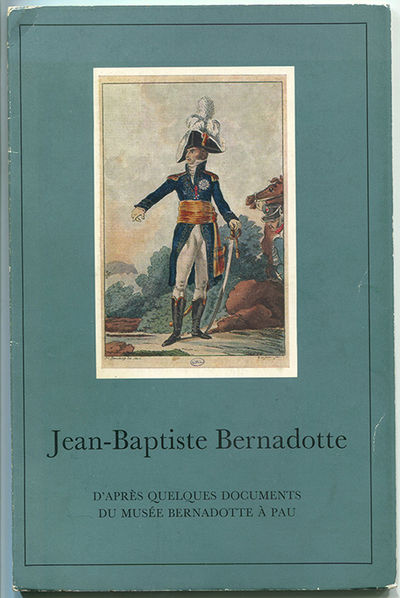 La vie de Jean-Baptiste Bernadotte d’après…