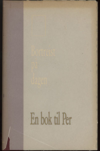 Bortreist på dagen. En bok til Per. Redigert av…