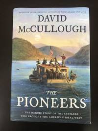 The Pioneers: The Heroic Story of the Settlers Who Brought the American Ideal West by David McCullough - 2019