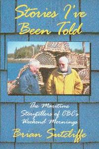 image of Stories I've Been Told: The Maritime Storytellers of CBC's Weekend Mornings