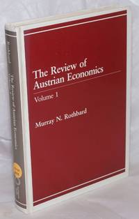 The Review of Austrian Economics, Volume 1 by Rothbard, Murray N., editor - 1987