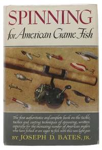 SPINNING For AMERICAN GAME FISH by Bates, Joseph D., Jr - 1947