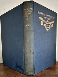 American Country Houses of To-Day; An Illustrated Account Of Some Excellent Houses Built An Gardens Planted During The Last Few Years Showing Unmistakable Influence Of The Modern Trend In Ideals Architectural