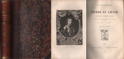 PIERRE LE GRAND. L'éducation - L'homme - L'oeuvre.