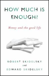 How Much Is Enough? : Money and the Good Life