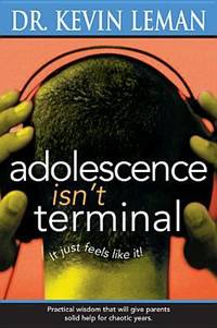 Adolescence Isn't Terminal : It Just Feels Like It!