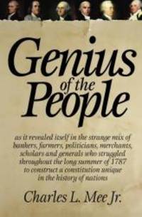 Genius of the People: The Making of the Constitution by Charles L. Mee Jr - 2016-11-20