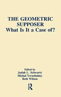 The Geometric Supposer: What Is It A Case Of?