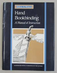 Hand Bookbinding: A Manual of Instruction by Aldren A. Watson - 1986