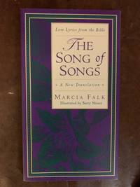 The Song of Songs A New Translation (Love Lyrics from the Bible)