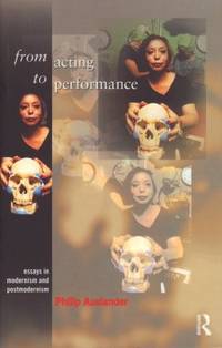 From Acting to Performance. Essays in Modernism…