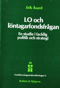 LO och löntagarfondsfrågan. En studie i facklig…