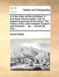 In a Few Days Will Be Published, in One Large Volume Quarto, with an Elegant Engraving of the...