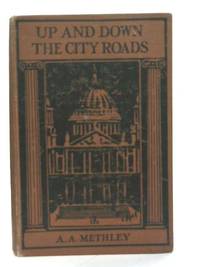 Up and Down the City Roads by A.A. Methley