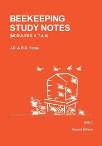 Beekeeping Study Notes for the BBKA Examinations: v. 2: Modules 5, 6, 7 & 8