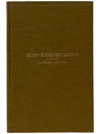 Betts-Roosevelt Letters: A Spirited and Illuminating Discussion on a Pure Democracy, Direct Nominations, the Initiative, the Referendum and the Recall and the New York State Court of Appeals' Decision in the Workmen's Compensation Case