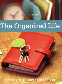 Organized Life: Secrets Of An Expert Organizer