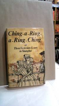 Ching-a-Ring-a-Ring-Ching or Three Victorian Sisters in Shanghai